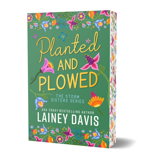 Planted and Plowed: The Storm Sisters Series